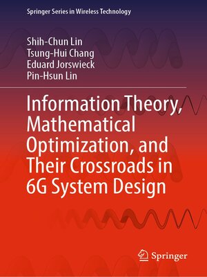 cover image of Information Theory, Mathematical Optimization, and Their Crossroads in 6G System Design